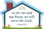 As for me and my house, we will serve the Lord.